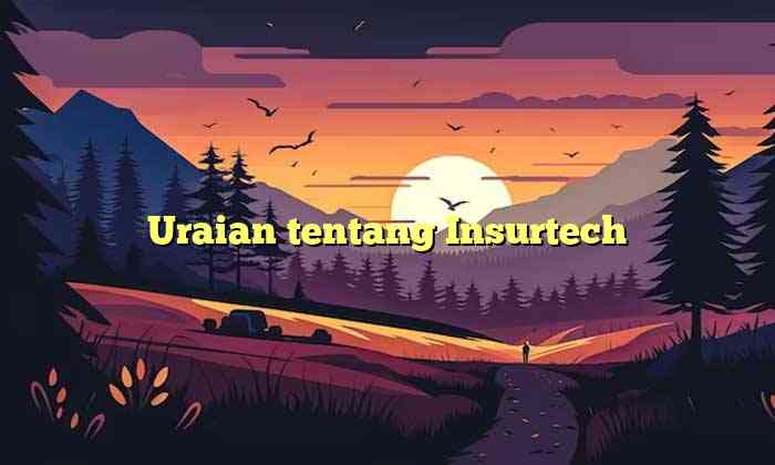 Uraian tentang Insurtech