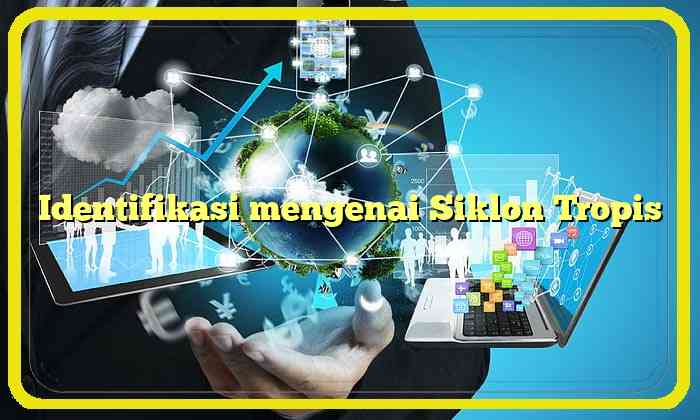 Identifikasi mengenai Siklon Tropis