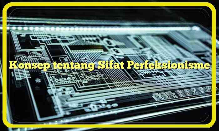 Konsep tentang Sifat Perfeksionisme