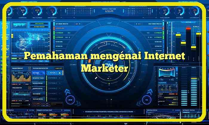 Pemahaman mengenai Internet Marketer