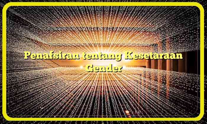 Penafsiran tentang Kesetaraan Gender