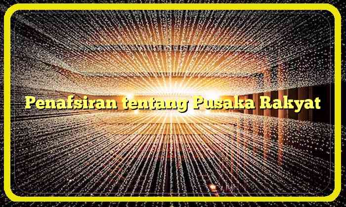 Penafsiran tentang Pusaka Rakyat