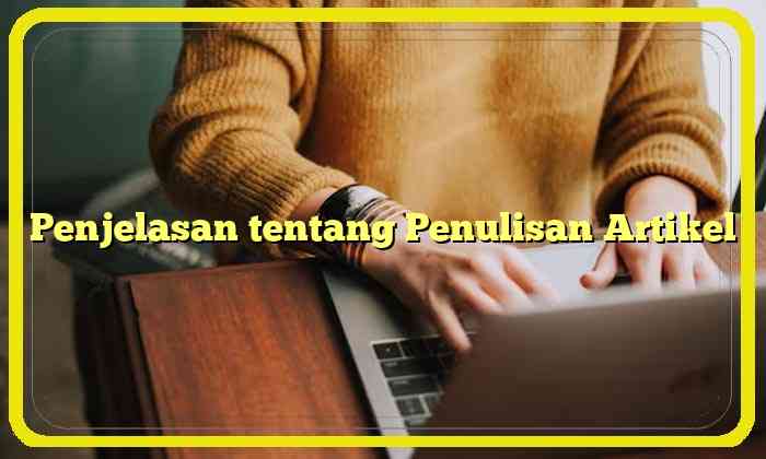 Penjelasan tentang Penulisan Artikel